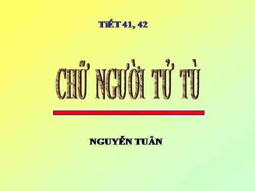 Tuần 11. Chữ người tử tù