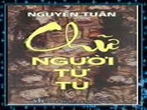 Tuần 11. Chữ người tử tù