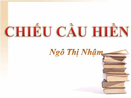 Tuần 7. Chiếu cầu hiền (Cầu hiền chiếu)