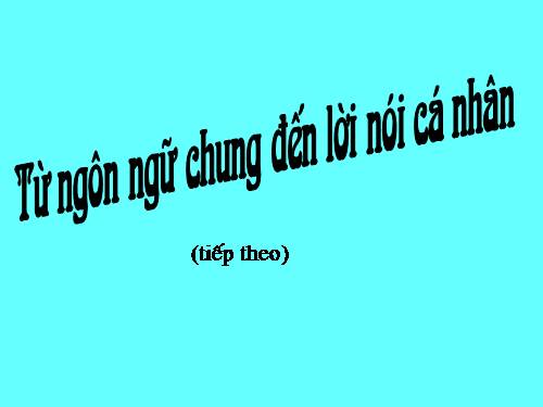 Tuần 1. Từ ngôn ngữ chung đến lời nói cá nhân