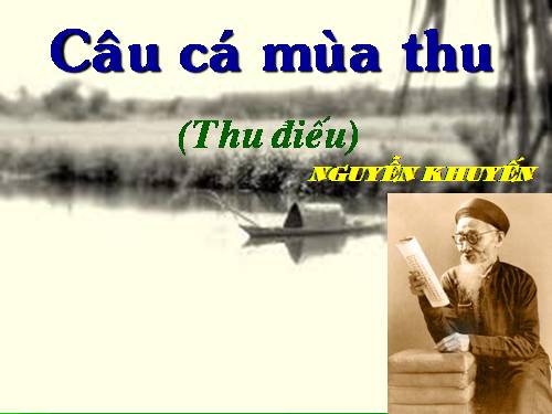 Tuần 2. Câu cá mùa thu (Thu điếu)