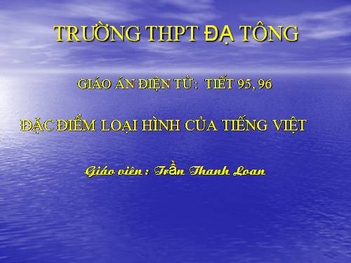 Tuần 25. Đặc điểm loại hình của Tiếng Việt