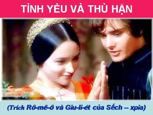 Tuần 17. Tình yêu và thù hận