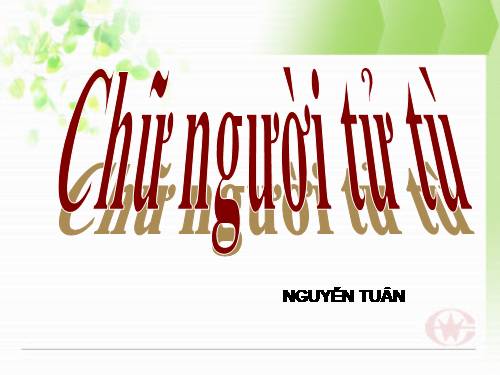 Tuần 11. Chữ người tử tù