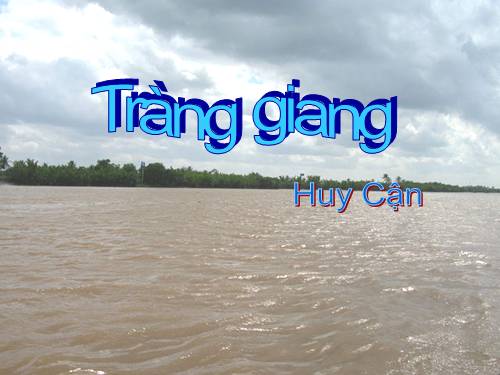 Tuần 22. Tràng giang