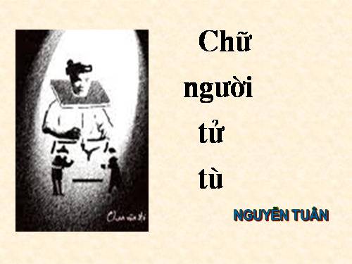 Tuần 11. Chữ người tử tù