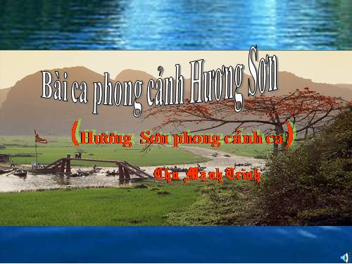 Tuần 5. Đọc thêm: Bài ca phong cảnh Hương Sơn (Hương Sơn phong cảnh ca)