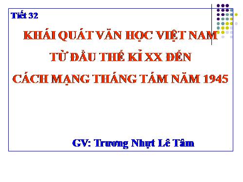 Tuần 9. Khái quát văn học Việt Nam từ đầu thế kỉ XX đến Cách mạng tháng Tám năm 1945