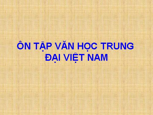 Tuần 8. Ôn tập văn học trung đại Việt Nam