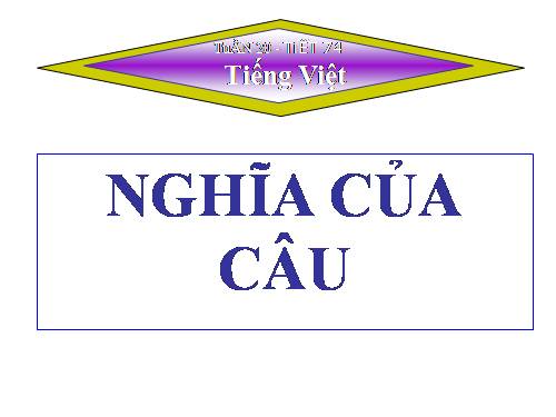 Tuần 19. Nghĩa của câu