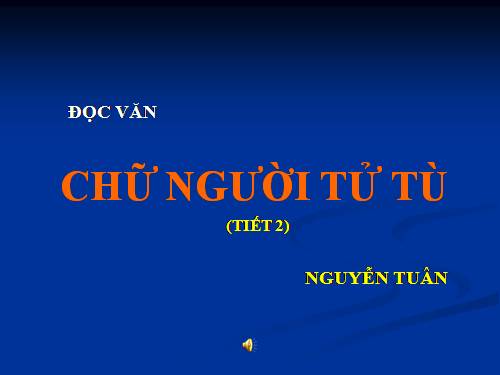 Tuần 11. Chữ người tử tù