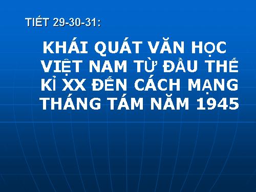 Tuần 9. Khái quát văn học Việt Nam từ đầu thế kỉ XX đến Cách mạng tháng Tám năm 1945