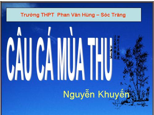 Tuần 2. Câu cá mùa thu (Thu điếu)