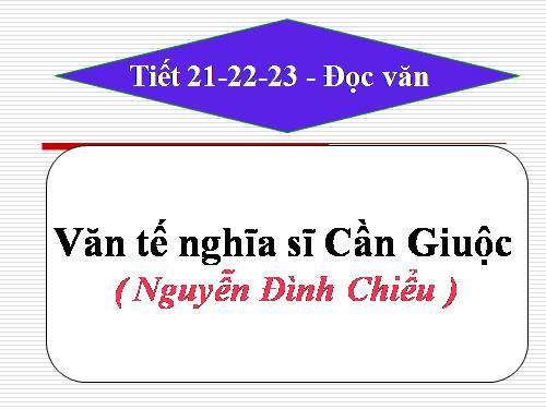 Tuần 6. Văn tế nghĩa sĩ cần Giuộc