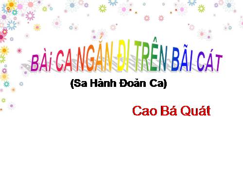 Tuần 4. Bài ca ngắn đi trên bãi cát (Sa hành đoản ca)