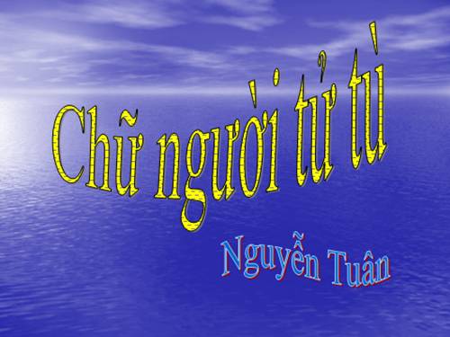 Tuần 11. Chữ người tử tù