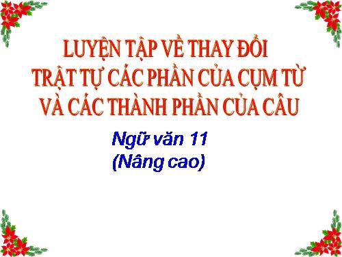 Tuần 14. Thực hành về lựa chọn trật tự các bộ phận trong câu