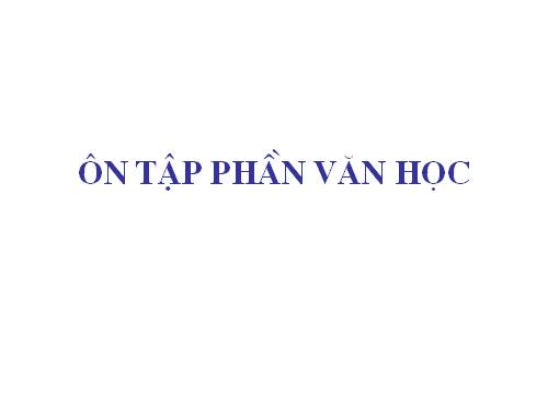 Tuần 33. Ôn tập phần Văn học