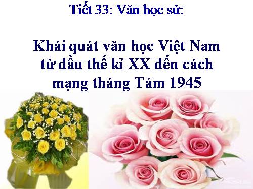 Tuần 9. Khái quát văn học Việt Nam từ đầu thế kỉ XX đến Cách mạng tháng Tám năm 1945