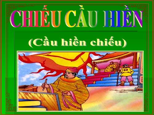 Tuần 7. Chiếu cầu hiền (Cầu hiền chiếu)