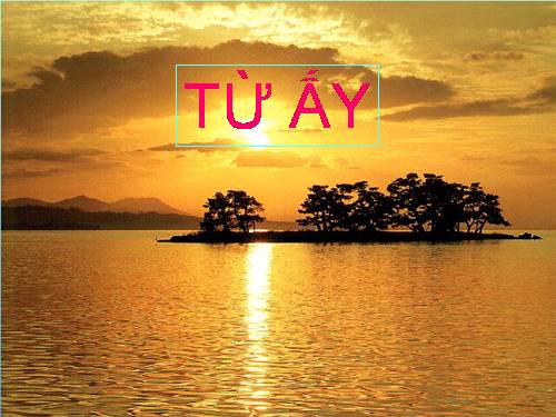 Tuần 24. Từ ấy