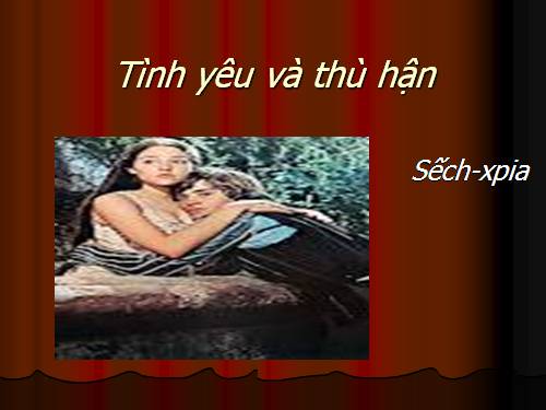 Tuần 17. Tình yêu và thù hận