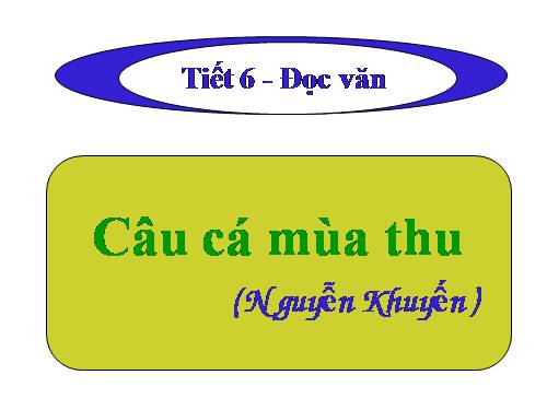 Tuần 2. Câu cá mùa thu (Thu điếu)