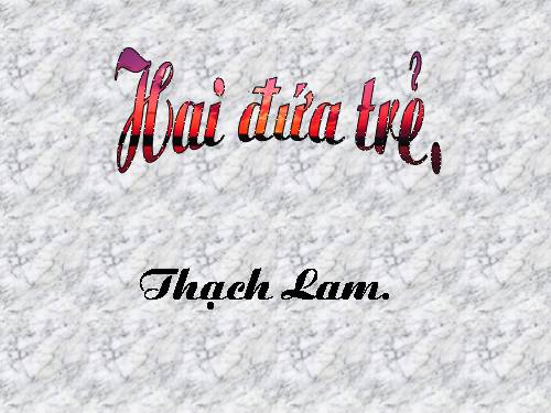 Tuần 10. Hai đứa trẻ