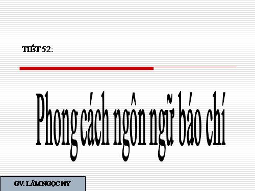 Tuần 12. Phong cách ngôn ngữ báo chí