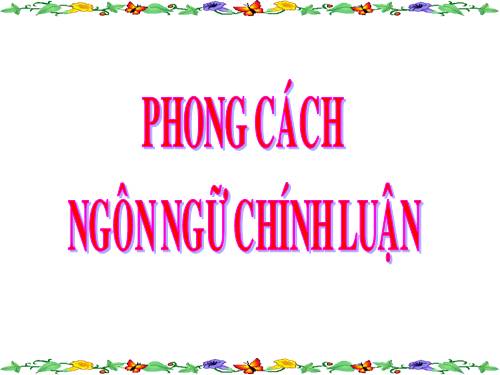 Tuần 30. Phong cách ngôn ngữ chính luận