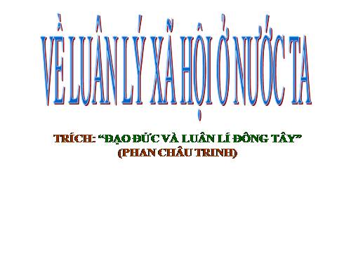 Tuần 29. Về luân lí xã hội ở nước ta