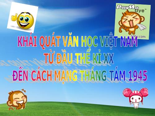 Tuần 9. Khái quát văn học Việt Nam từ đầu thế kỉ XX đến Cách mạng tháng Tám năm 1945