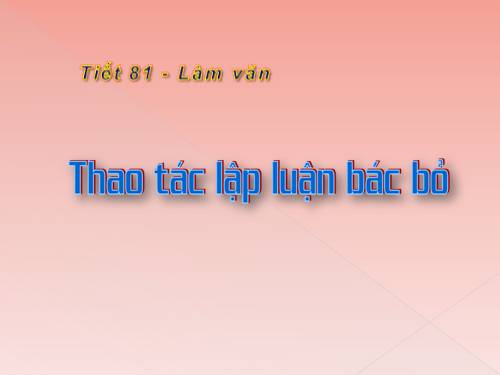 Tuần 21. Thao tác lập luận bác bỏ