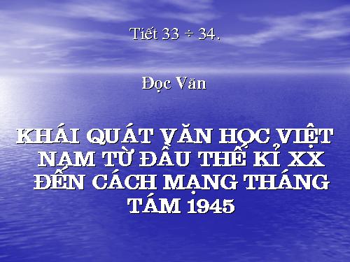 Tuần 9. Khái quát văn học Việt Nam từ đầu thế kỉ XX đến Cách mạng tháng Tám năm 1945