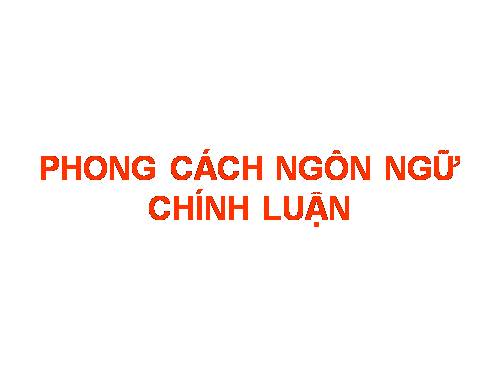 Tuần 30. Phong cách ngôn ngữ chính luận