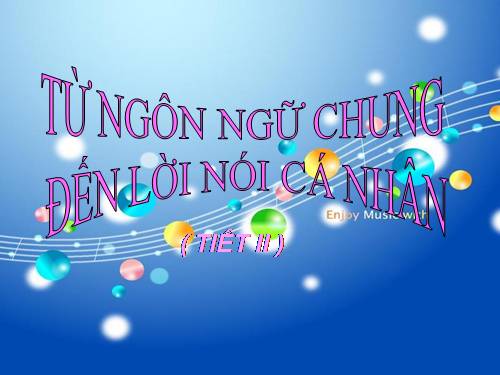 Tuần 3. Từ ngôn ngữ chung đến lời nói cá nhân (tiếp theo)