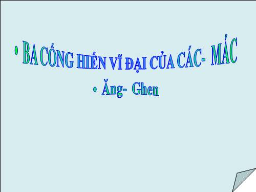 Tuần 30. Ba cống hiến vĩ đại của Các Mác