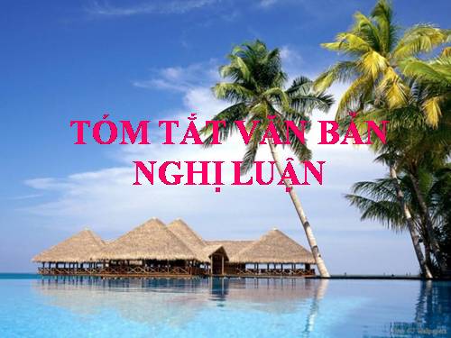 TÓM TẮT VĂN BẢN NGHỊ LUẬN