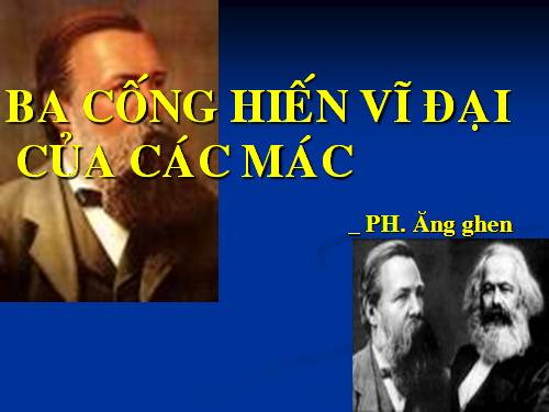 Tuần 30. Ba cống hiến vĩ đại của Các Mác