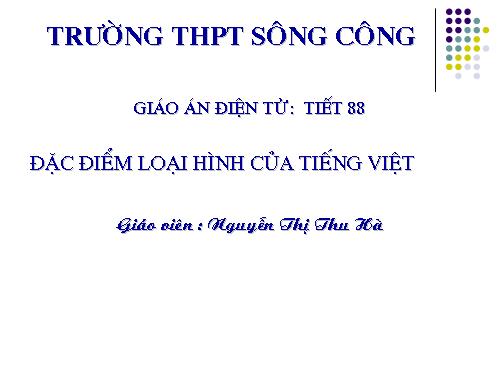 Tuần 25. Đặc điểm loại hình của Tiếng Việt