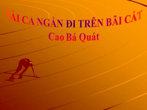 Tuần 4. Bài ca ngắn đi trên bãi cát (Sa hành đoản ca)