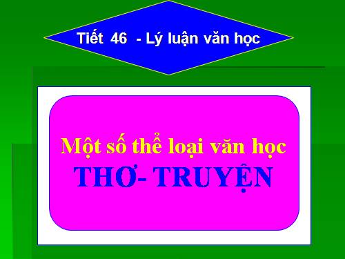 Tuần 13. Một số thể loại văn học: Thơ, truyện