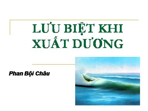 Tuần 19. Lưu biệt khi xuất dương (Xuất dương lưu biệt)