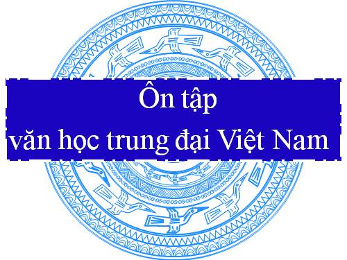 Tuần 8. Ôn tập văn học trung đại Việt Nam