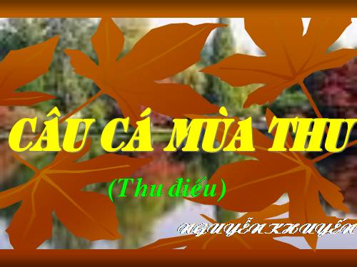 Tuần 2. Câu cá mùa thu (Thu điếu)