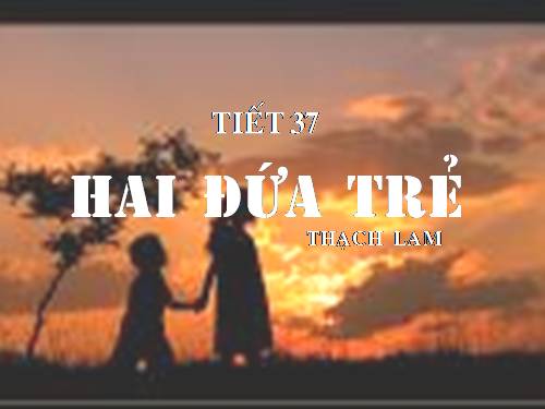 Tuần 10. Hai đứa trẻ