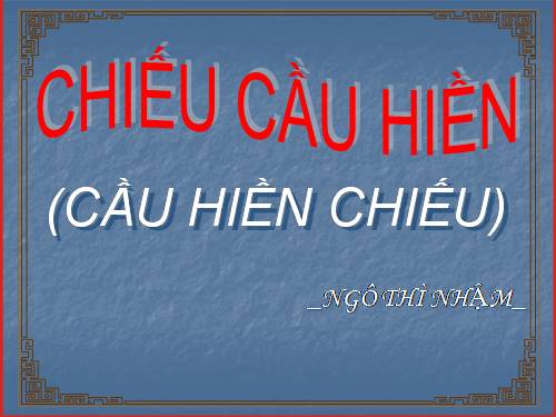 Tuần 7. Chiếu cầu hiền (Cầu hiền chiếu)