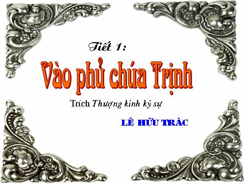 Tuần 1. Vào phủ chúa Trịnh (Thượng kinh kí sự)