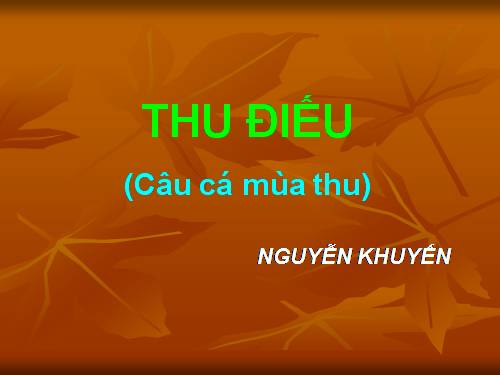 Tuần 2. Câu cá mùa thu (Thu điếu)