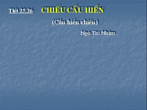 Tuần 7. Chiếu cầu hiền (Cầu hiền chiếu)